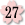 27